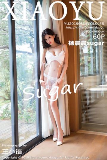 [XIAOYU语画界] 2019.03.15 Vol.035 杨晨晨sugar性感私房写真 - 封面图