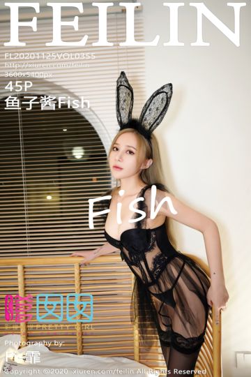 [FEILIN嗲囡囡] 2020.11.25 Vol.355 鱼子酱Fish 精致兔耳朵主题 - 封面图